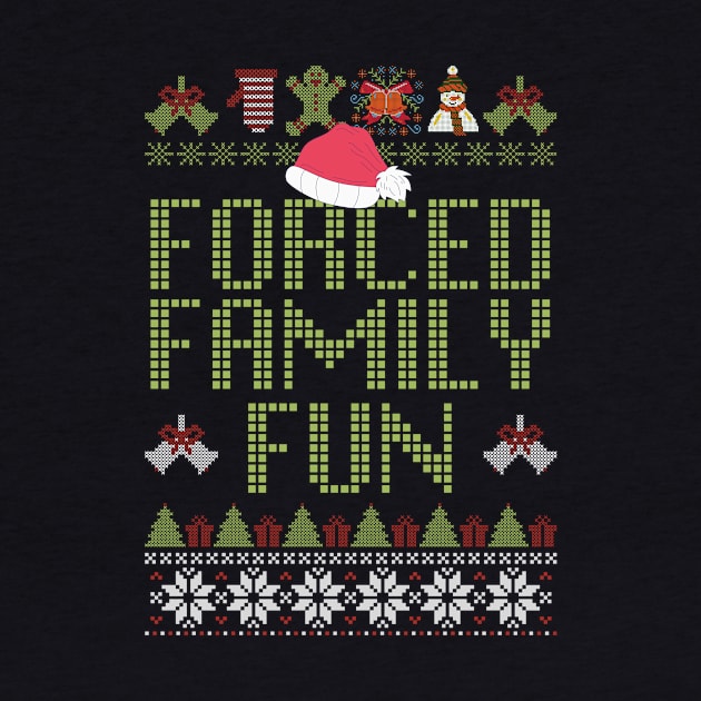 Forced Family Fun Sarcastic Adult Christmas by Teewyld